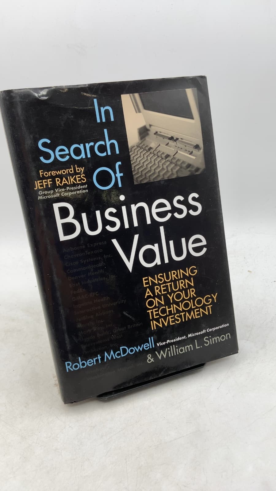 In Search of Business Value: Insuring a Return on Your Technology Investment by Robert L. McDowell and William L. Simon - front cover