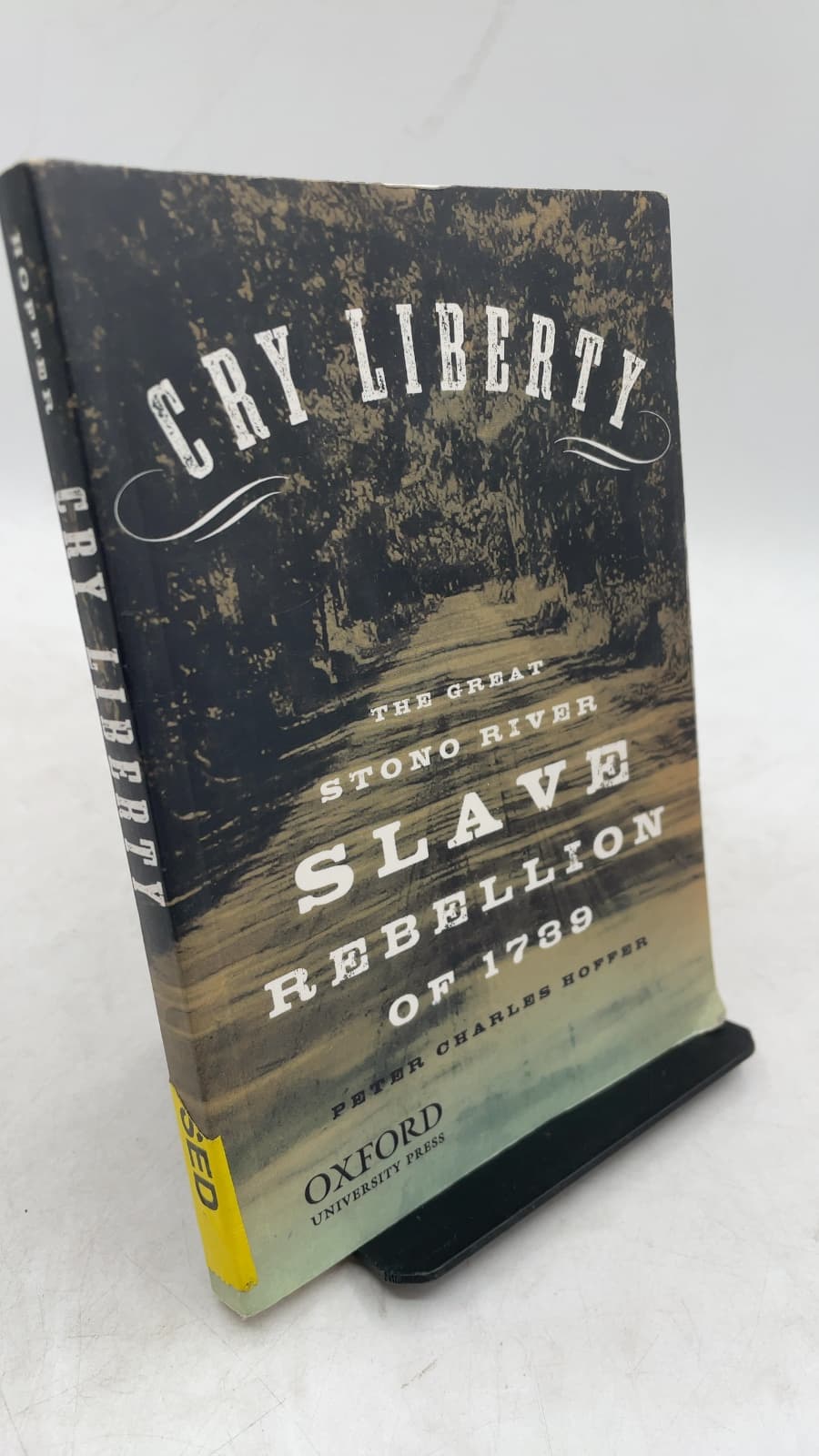 Cry Liberty: The Great Stono River Slave Rebellion of 1739 by Peter Charles Hoffer - front cover