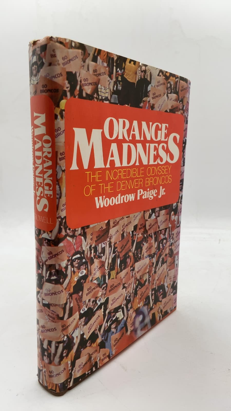 Orange Madness: The Incredible Odyssey of the Denver Broncos