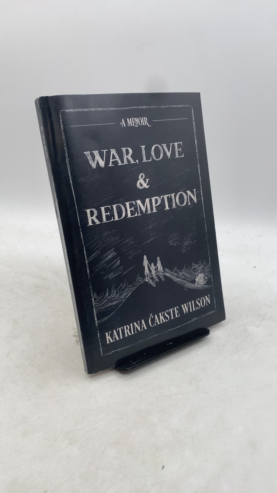 War, Love, and Redemption: A Memoir by Katrina Čakste Wilson - front cover