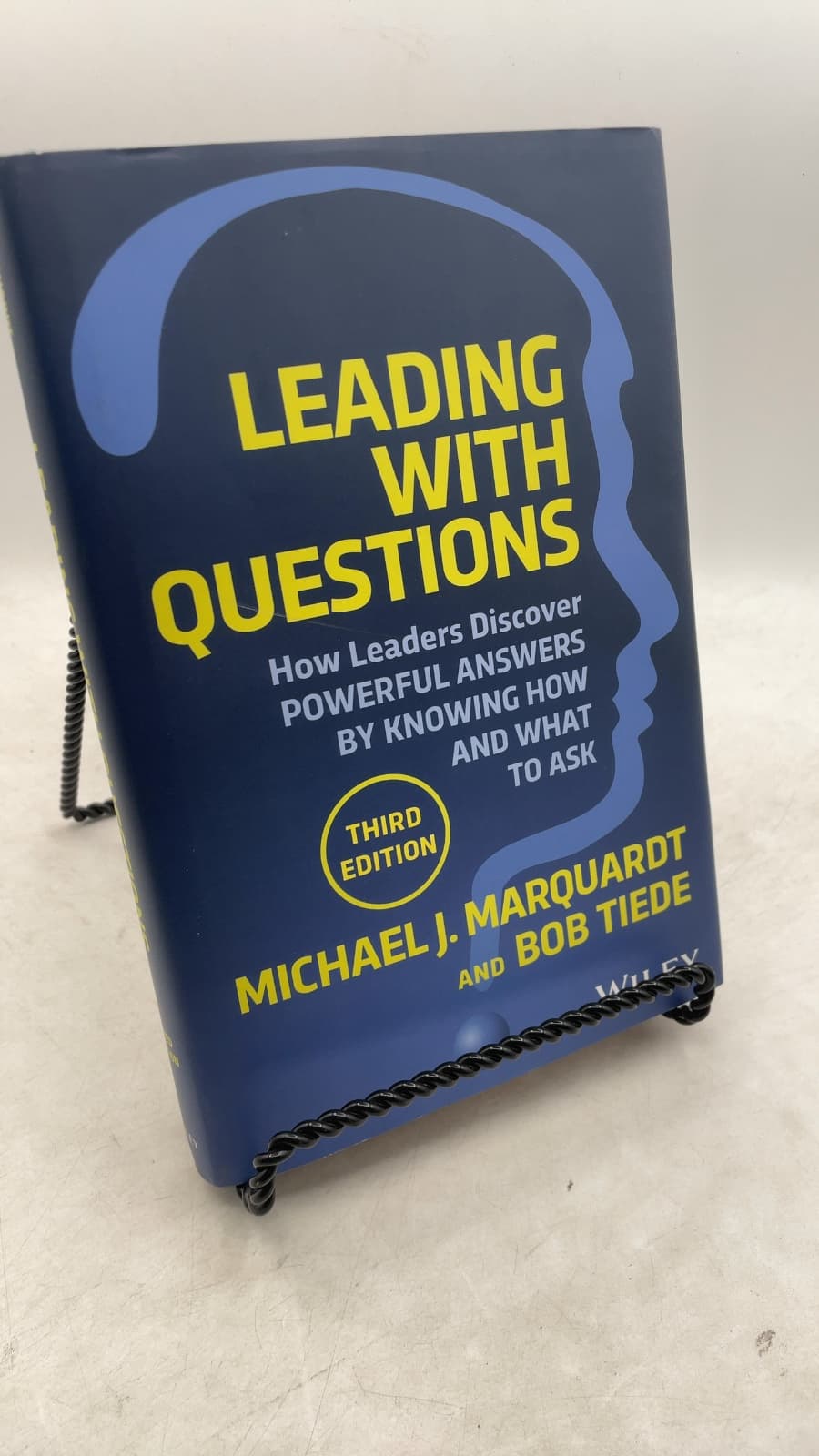 Leading With Questions: How Leaders Discover Powerful Answers by Knowing How and What to Ask