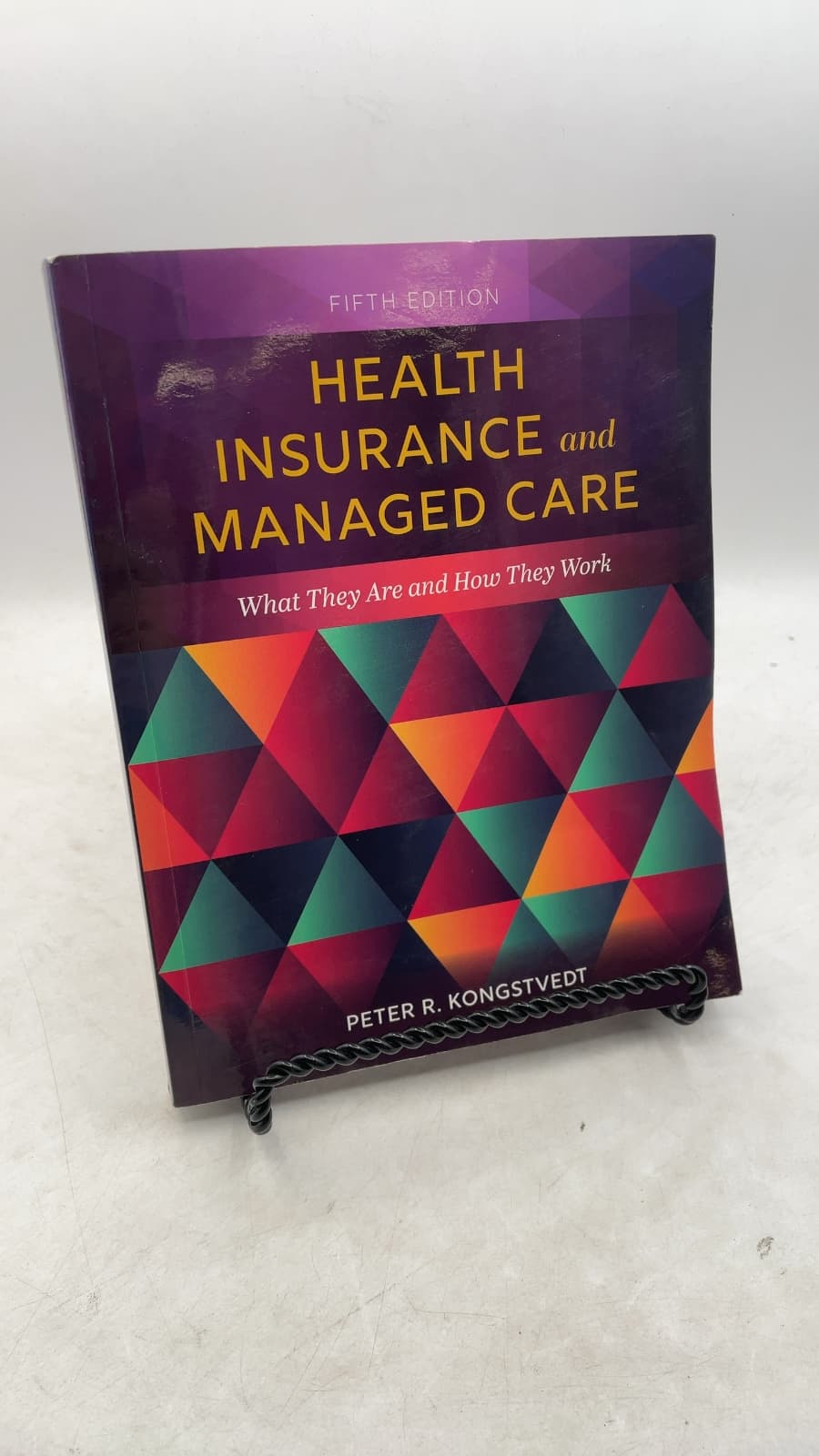 Health Insurance and Managed Care: What They Are and How They Work by Peter R. Kongstvedt, MD, FACP - front cover