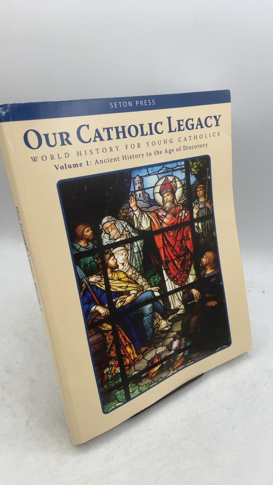 Our Catholic Legacy: World History for Young Catholics Volume 1: Ancient History to the Age of Discovery by Dr. Mary Kay Clark (Executive Editor) - front cover