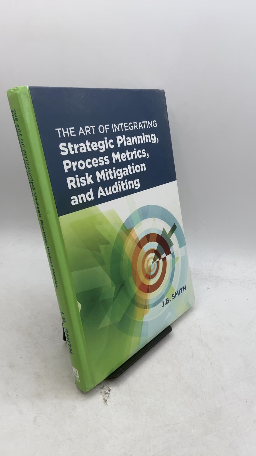 The Art of Integrating Strategic Planning, Process Metrics, Risk Mitigation, and Auditing