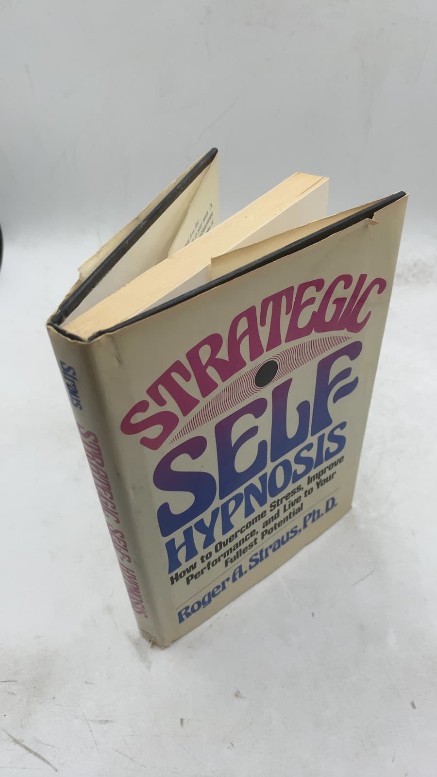 Strategic Self-Hypnosis: How to Overcome Stress, Improve Performance, and Live to Your Fullest Potential