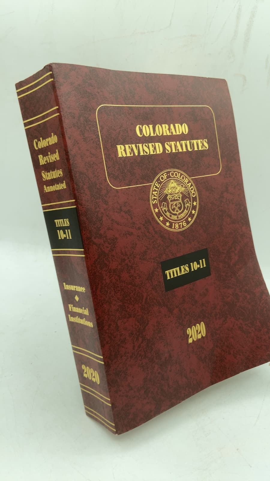 Colorado Revised Statutes 2020: Titles 10-11 Insurance, Financial Institutions