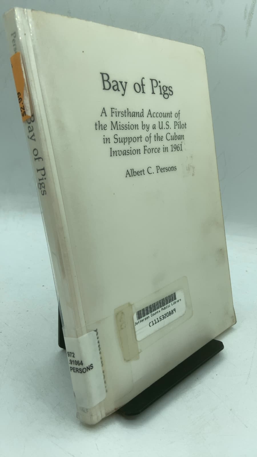 Bay of Pigs: A Firsthand Account of the Mission by a U.S. Pilot in Support of the Cuban Invasion Force in 1961