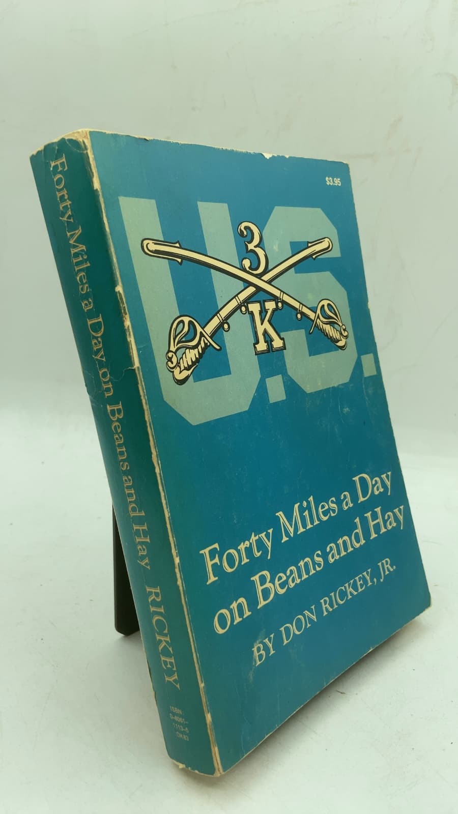 Forty Miles a Day on Beans and Hay: The Enlisted Soldier Fighting the Indian Wars