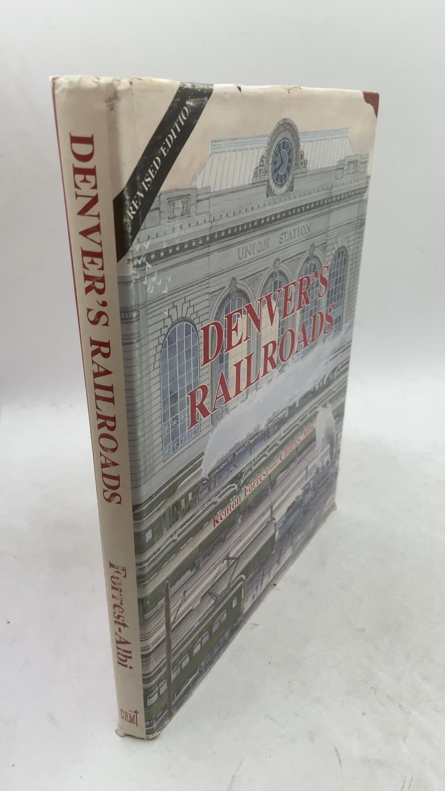 Denver's Railroads: The Story of Union Station and the Railroads of Denver