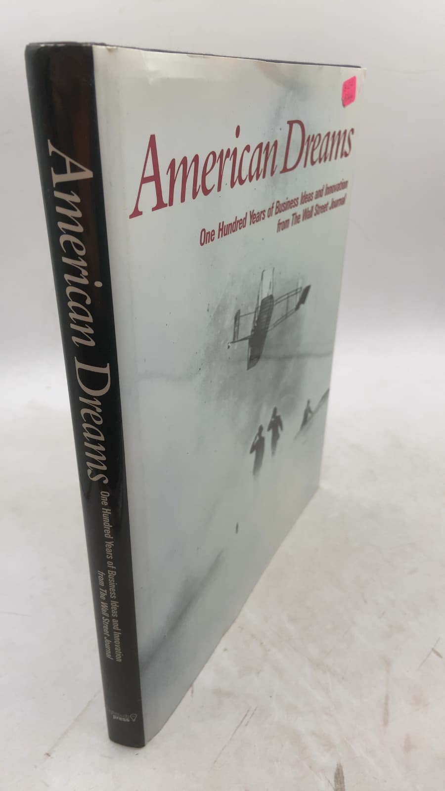 American Dreams: One Hundred Years of Business Ideas and Innovation from The Wall Street Journal