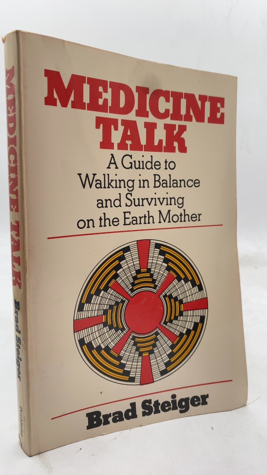 Medicine Talk: A Guide to Walking in Balance and Surviving on the Earth Mother