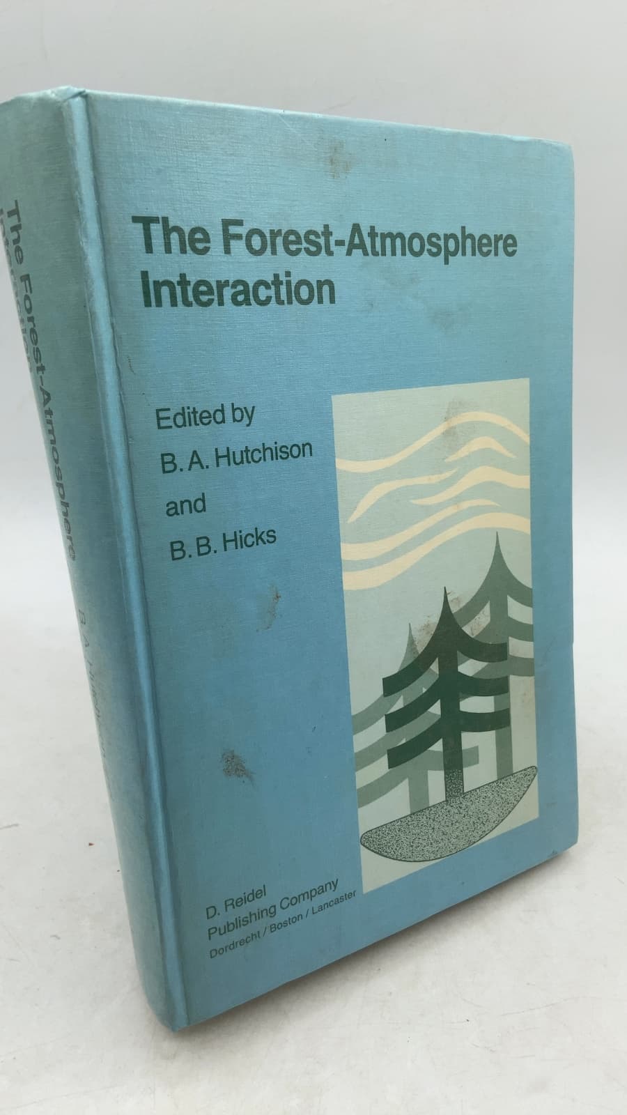 The Forest-Atmosphere Interaction by B. A. Hutchison and B. B. Hicks (Editors) - front cover