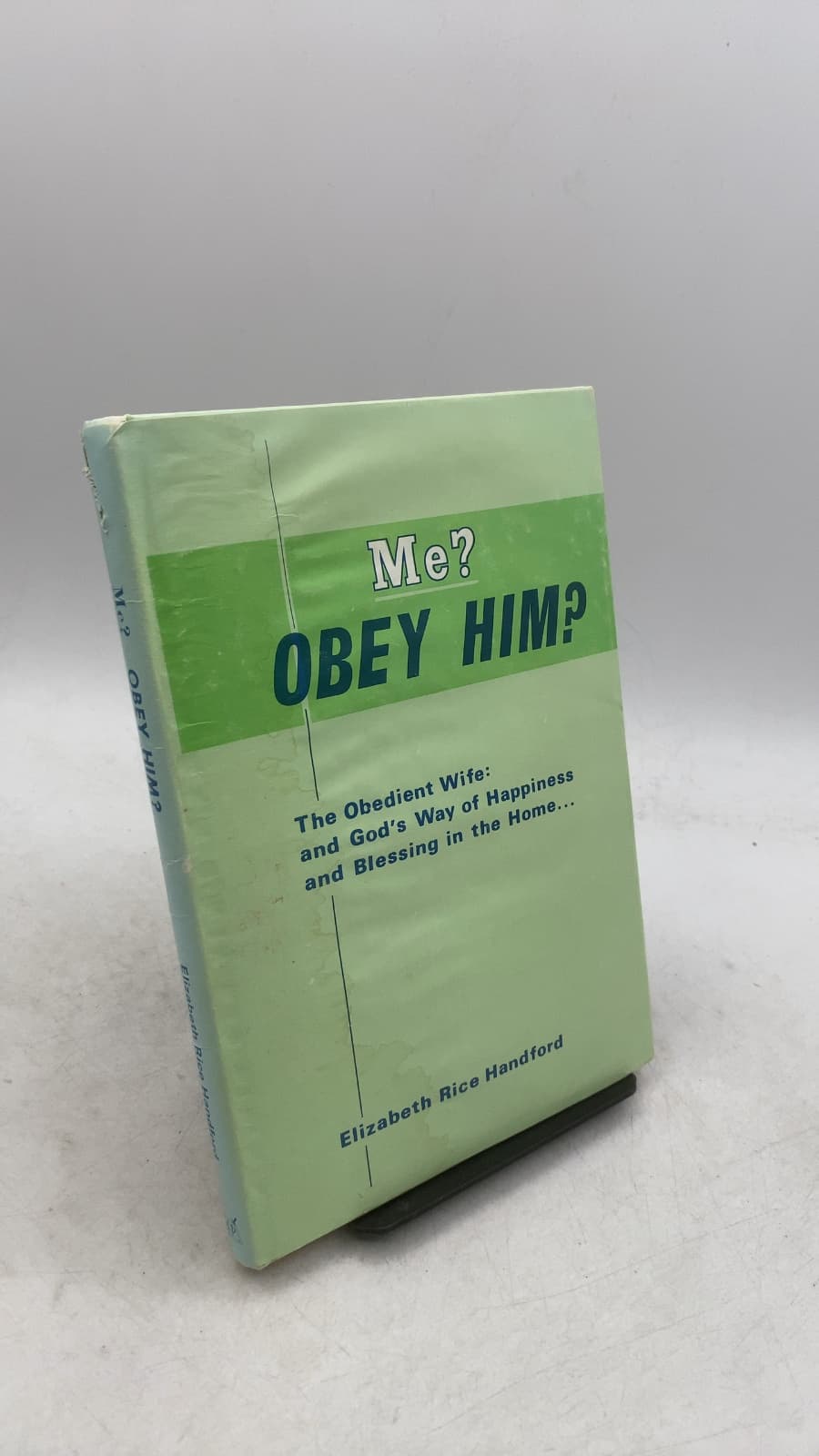 Me? Obey Him? The Obedient Wife: and God's Way of Happiness and Blessing in the Home