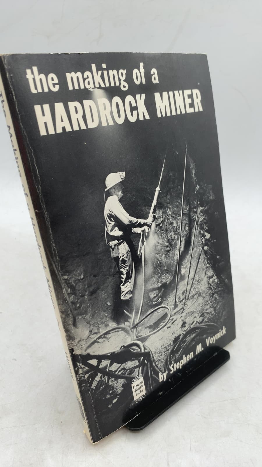 the making of a HARDROCK MINER by Stephen M. Voynick - front cover