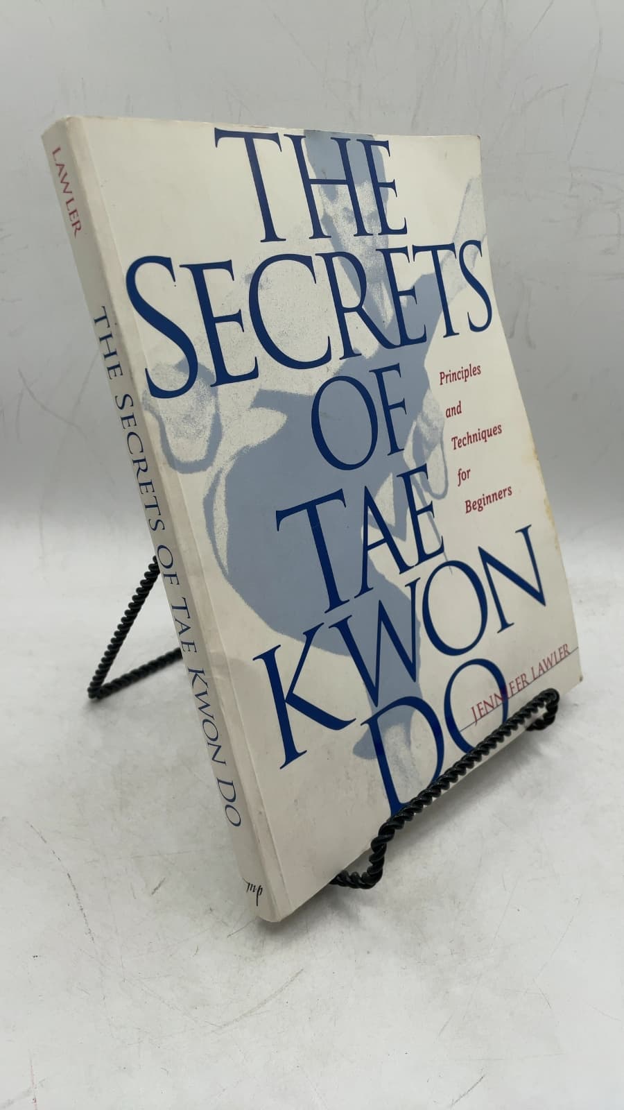 The Secrets of Tae Kwon Do: Principles and Techniques for Beginners