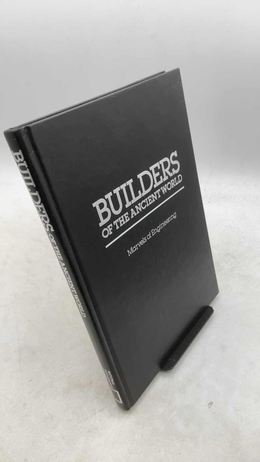Builders of the Ancient World: Marvels of Engineering by Ron Fisher, Norman Hammond, Ann Nottingham Kelsall, Joyce Stewart, Gene S. Stuart - front cover