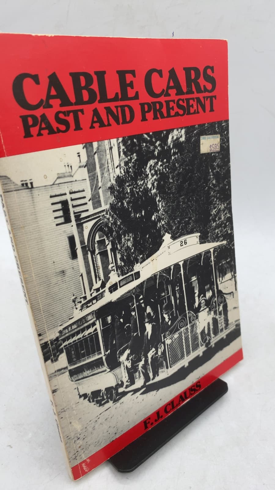 Cable Cars Past and Present by Francis J. Clauss - front cover