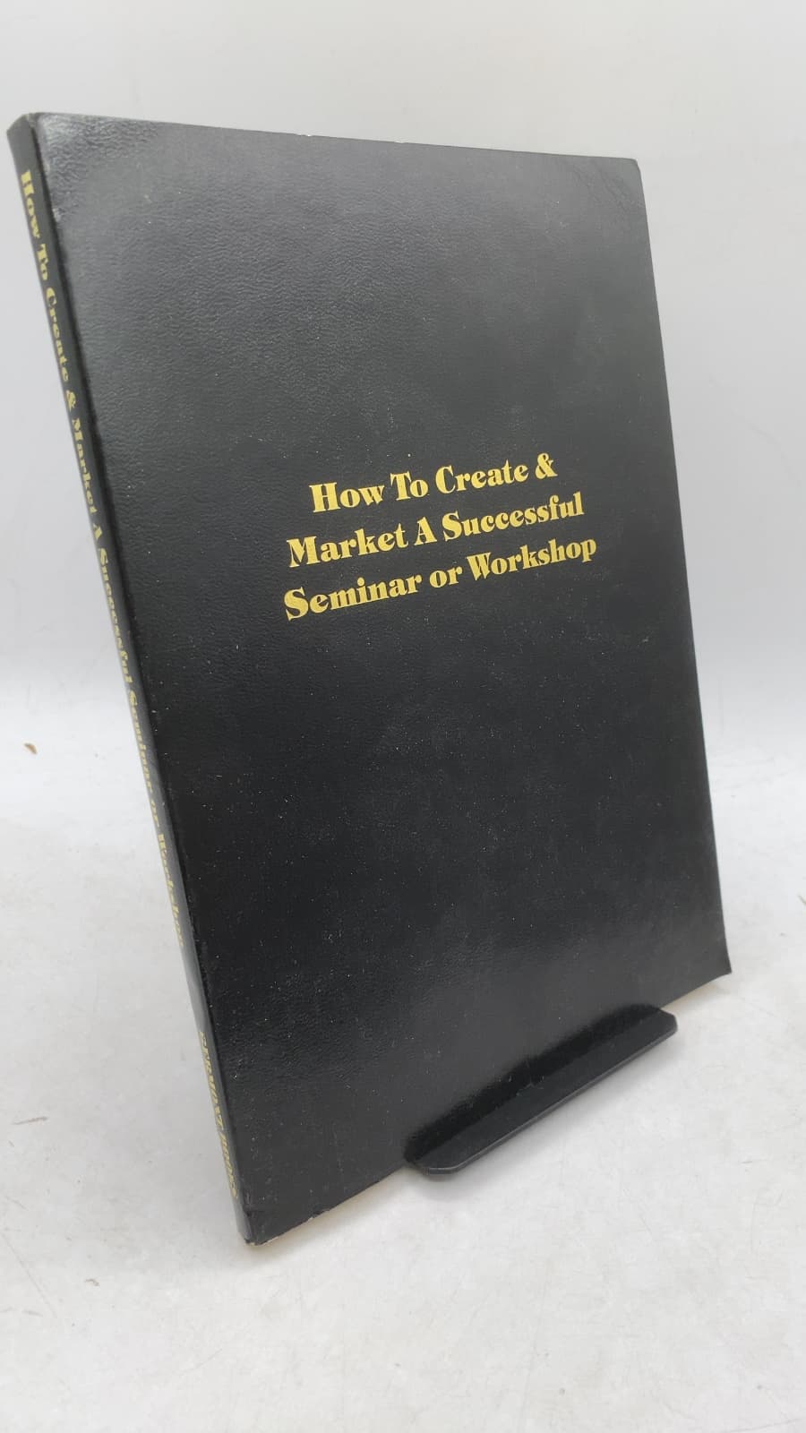 How To Create & Market A Successful Seminar or Workshop by Howard L. Shenson - front cover