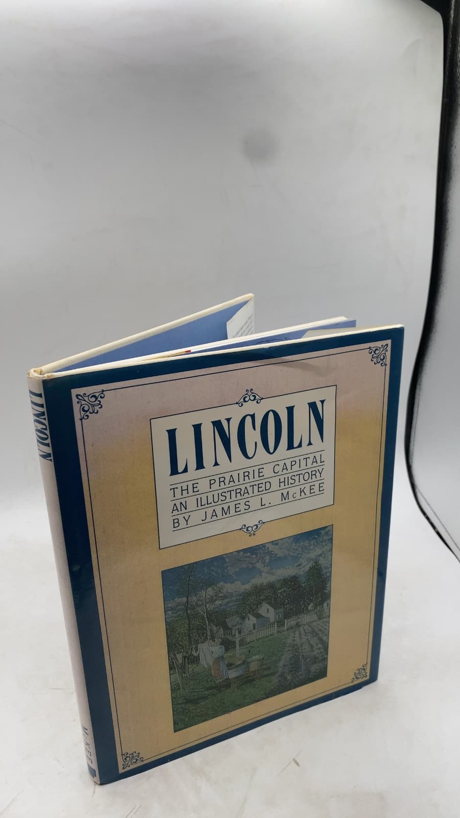 Lincoln: The Prairie Capital An Illustrated History by James L. McKee - front cover
