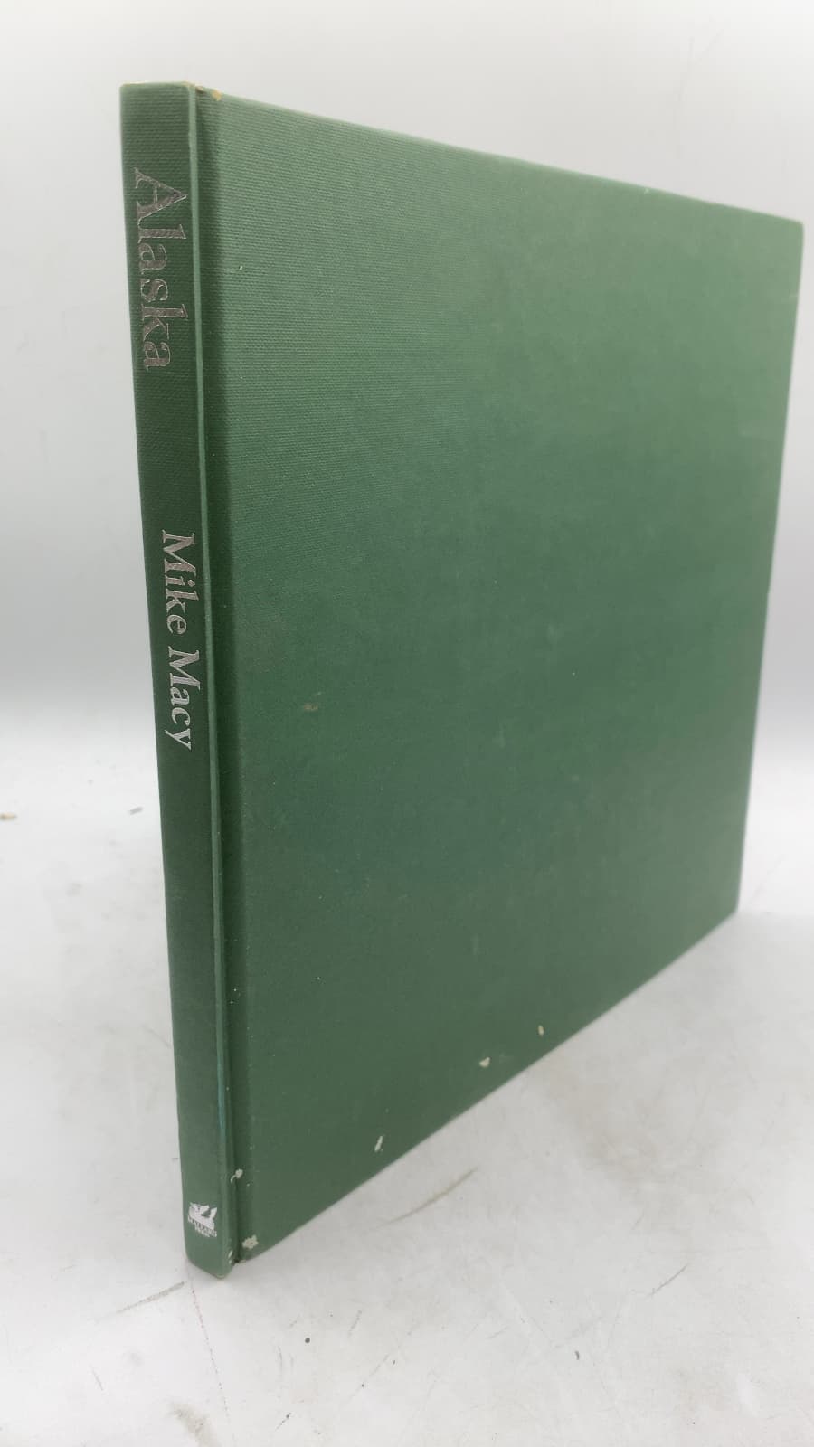 Alaska: THE Land • THE People • THE Cities by Michael Macy - front cover