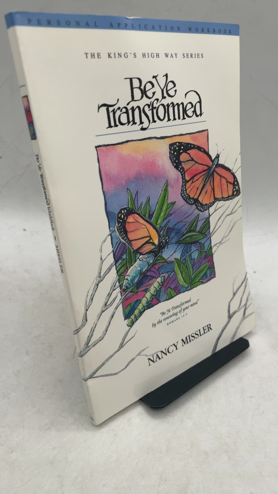 Be Ye Transformed: Personal Application Workbook by Nancy Missler - front cover