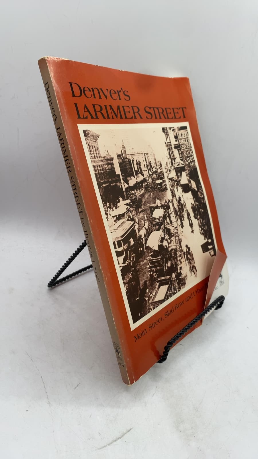 Denver's Larimer Street: Main Street, Skid Row and Urban Renaissance by Thomas J. Noel - front cover