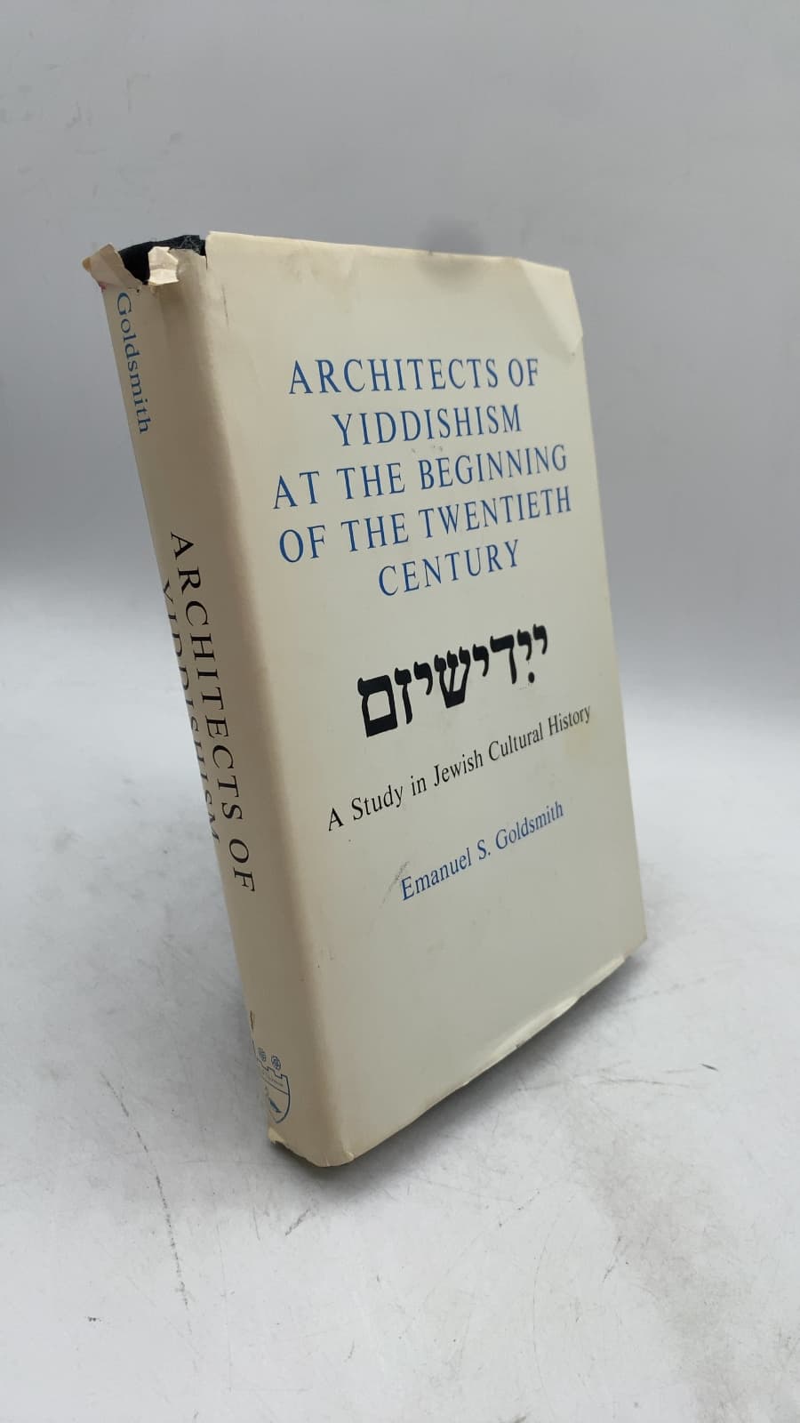 Architects of Yiddishism at the Beginning of the Twentieth Century: A Study in Jewish Cultural History by Emanuel S. Goldsmith - front cover