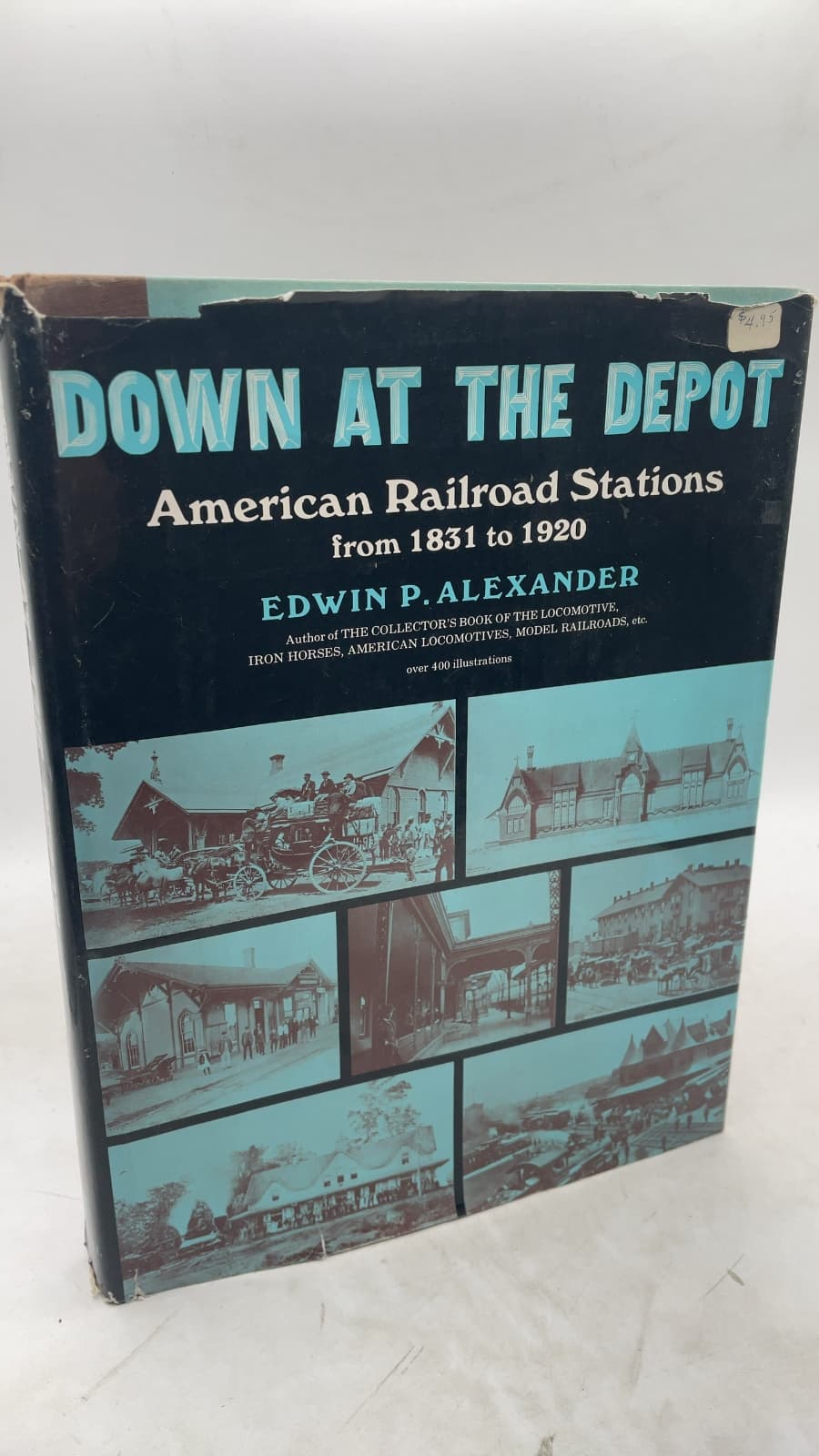 Down at the Depot: American Railroad Stations from 1831 to 1920 by Edwin P. Alexander - front cover
