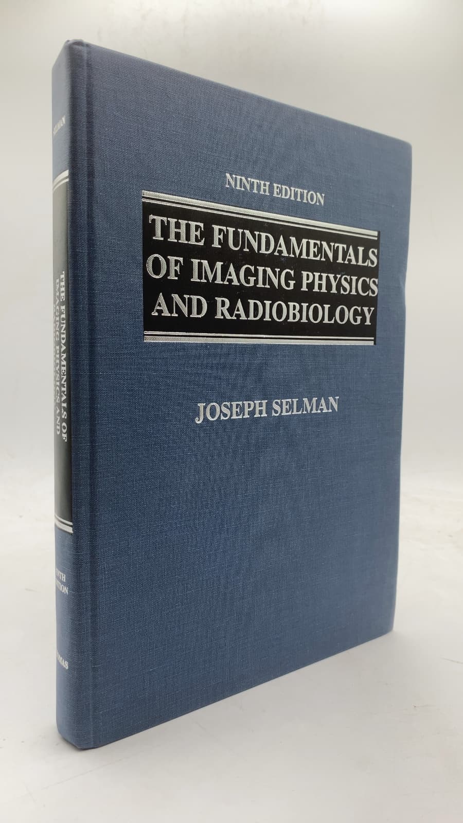 The Fundamentals of Imaging Physics and Radiobiology by Joseph Selman, M.D., FACR, FACP - front cover