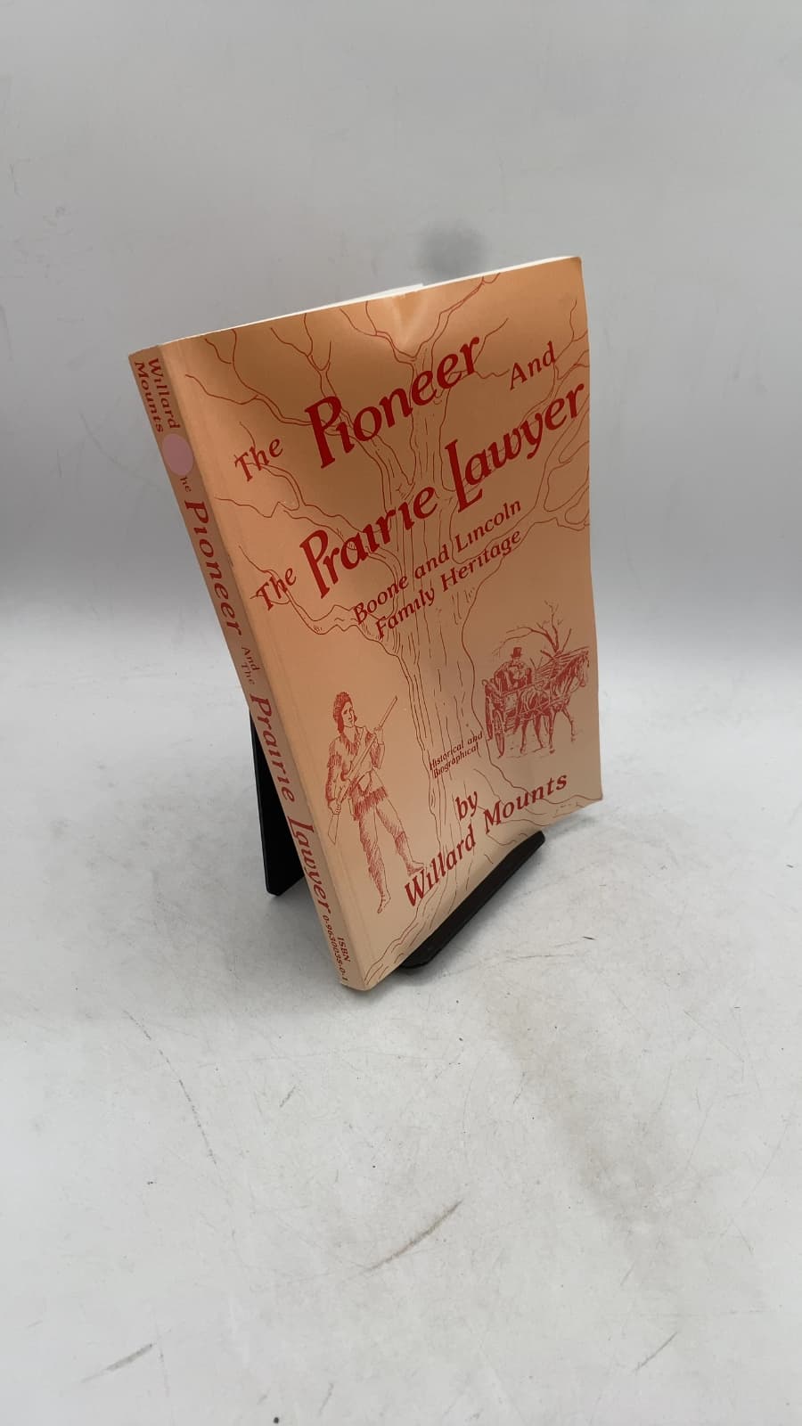 The Pioneer and the Prairie Lawyer: Boone and Lincoln Family Heritage by Willard Mounts - front cover