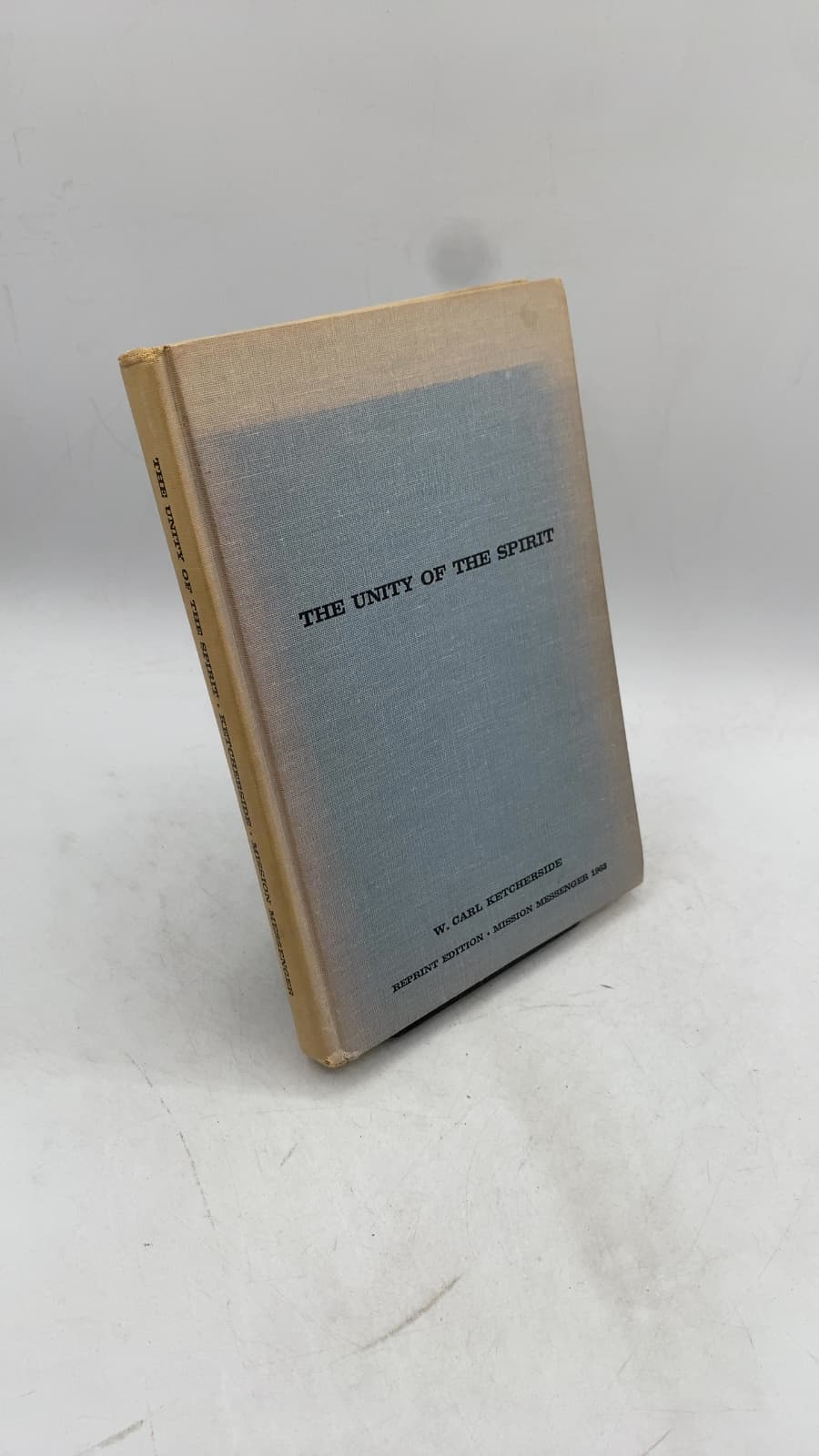 THE Unity OF THE Spirit by W. Carl Ketcherside - front cover
