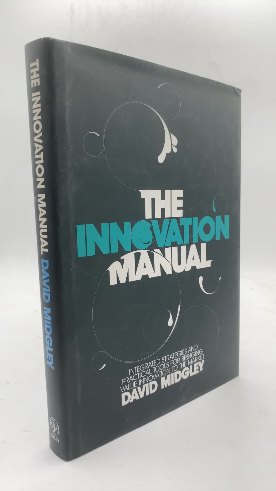 The Innovation Manual: Integrated Strategies and Practical Tools for Bringing Value Innovation to the Market by David Midgley - front cover