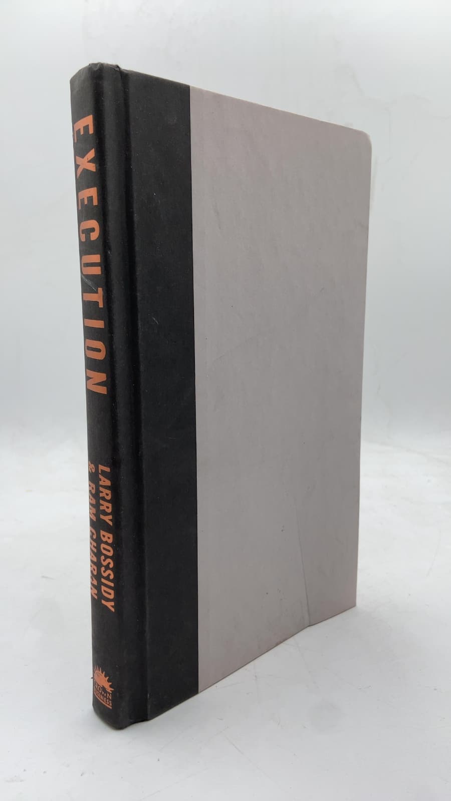 Execution: The Discipline of Getting Things Done by Larry Bossidy and Ram Charan with Charles Burck - front cover