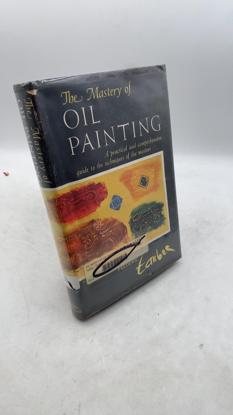 The Mastery of Oil Painting by Frederic Taubes - front cover