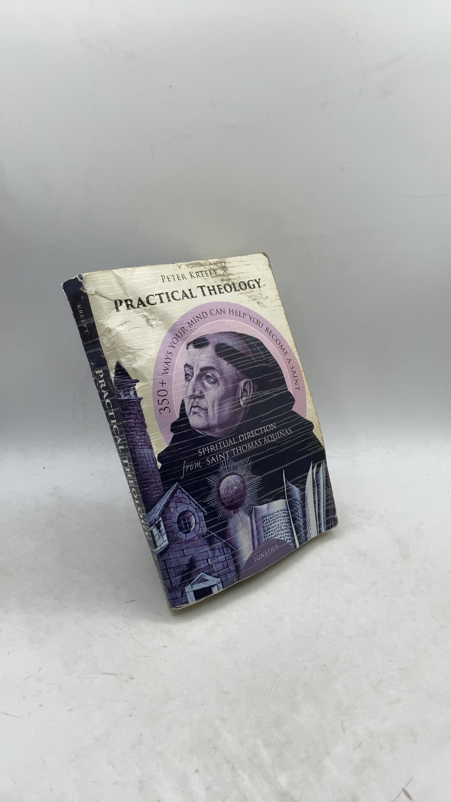 Practical Theology: Spiritual Direction from St. Thomas Aquinas by Peter Kreeft - front cover