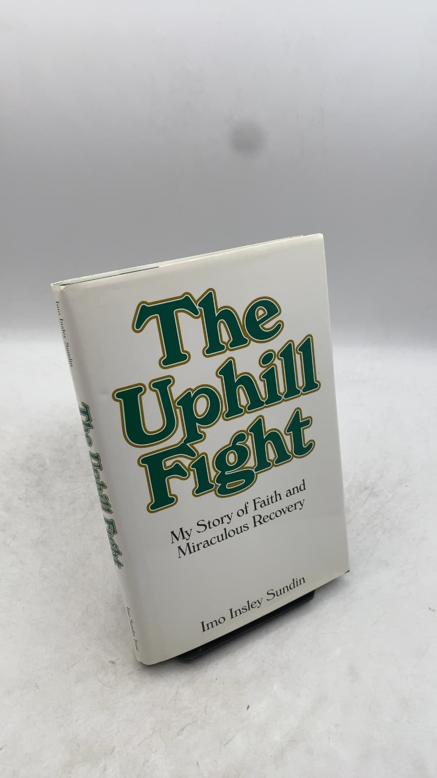 The Uphill Fight: My Story of Faith and Miraculous Recovery by Imo Insley Sundin - front cover