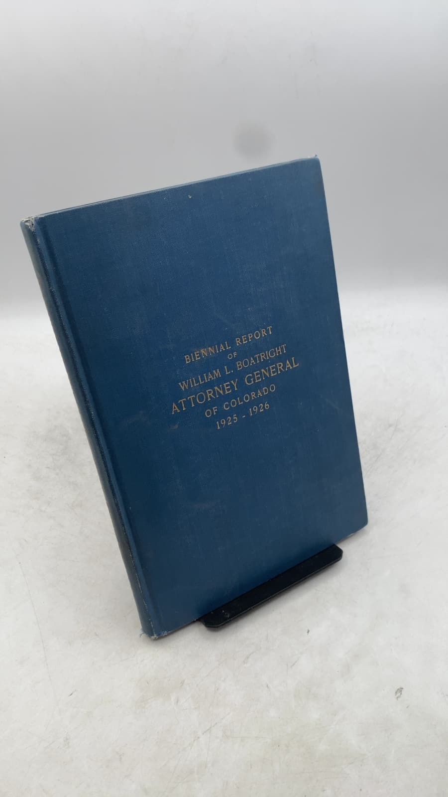 Biennial Report of the Attorney General of the State of Colorado Years 1925 and 1926 by William L. Boatright - front cover