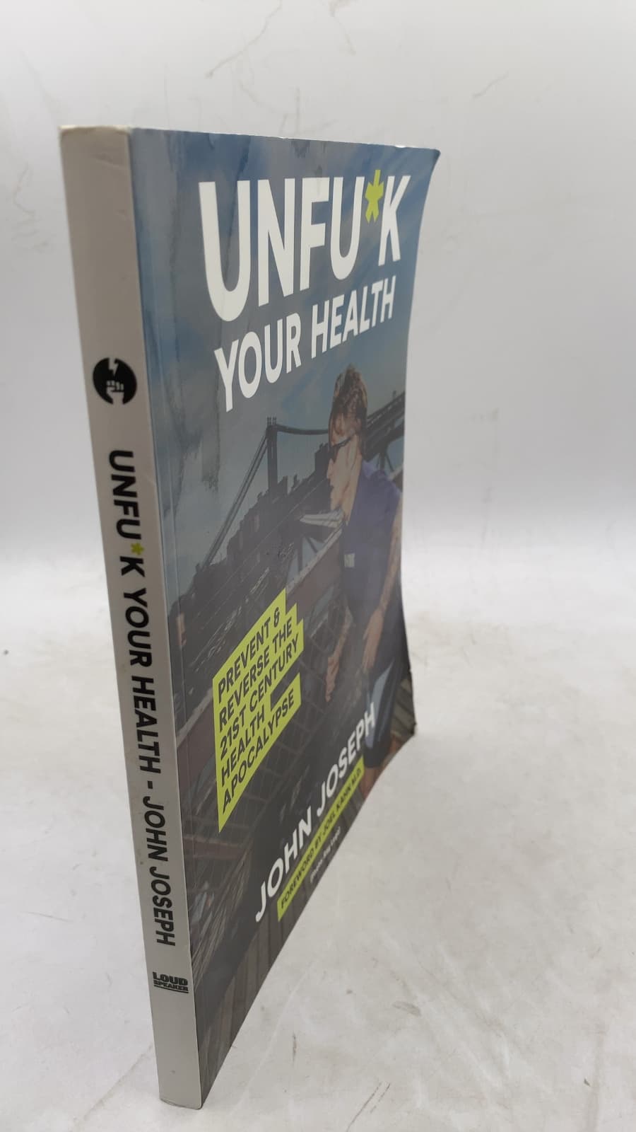 Unf*ck Your Health: Prevent & Reverse the 21st Century Health Apocalypse by John Joseph - front cover
