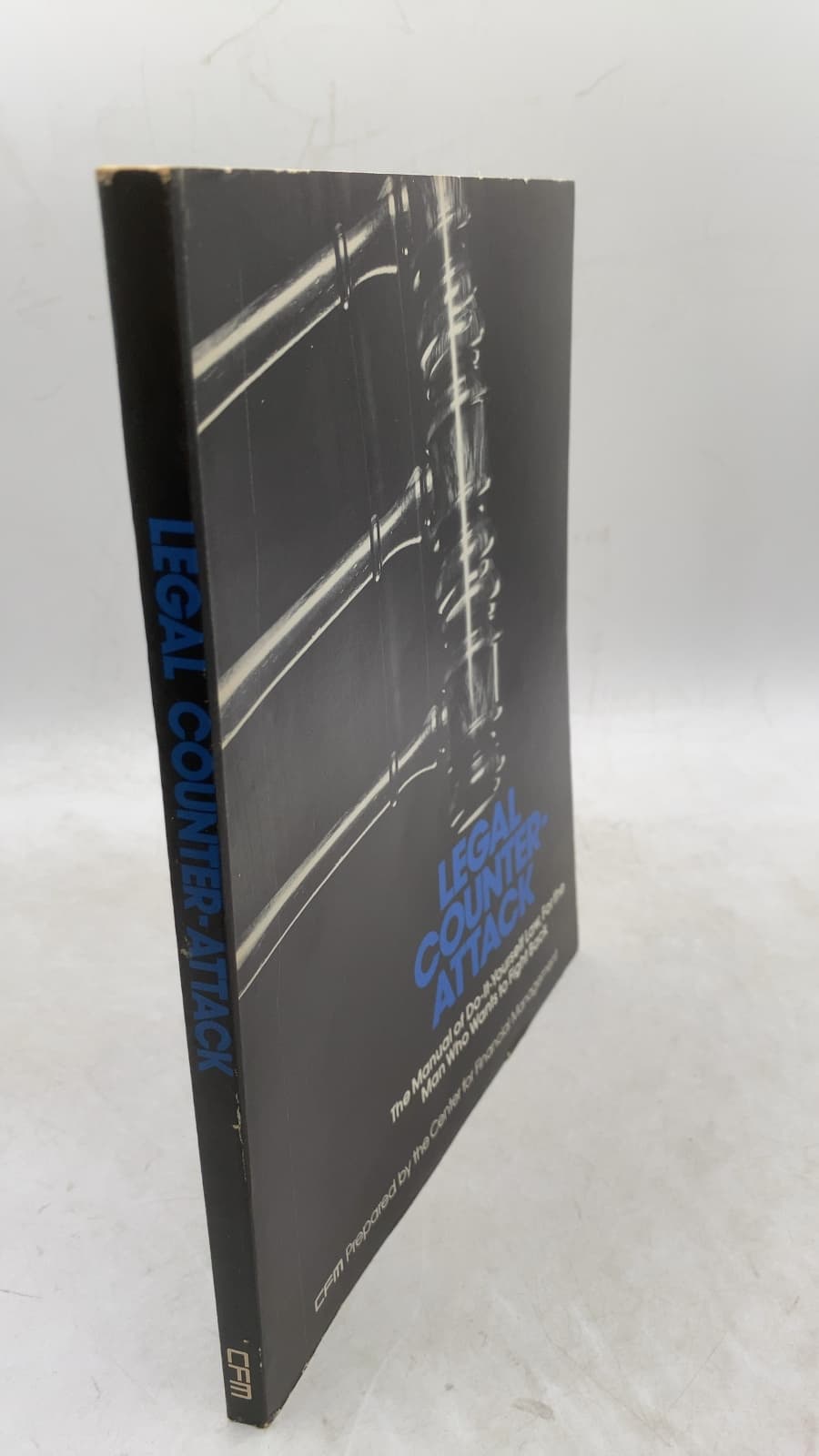 Legal Counter-Attack: The Manual of Do-It-Yourself Law, For the Man Who Wants to Fight Back by Center for Financial Management - front cover