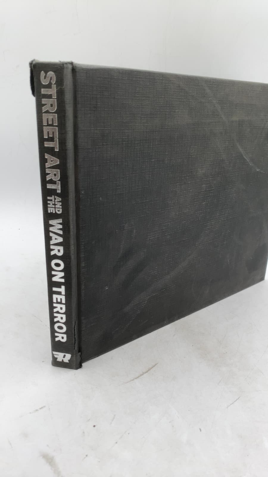 Street Art and the War on Terror: How the World's Best Graffiti Artists Said No to the Iraq War by Xavier A. Tàpies - front cover