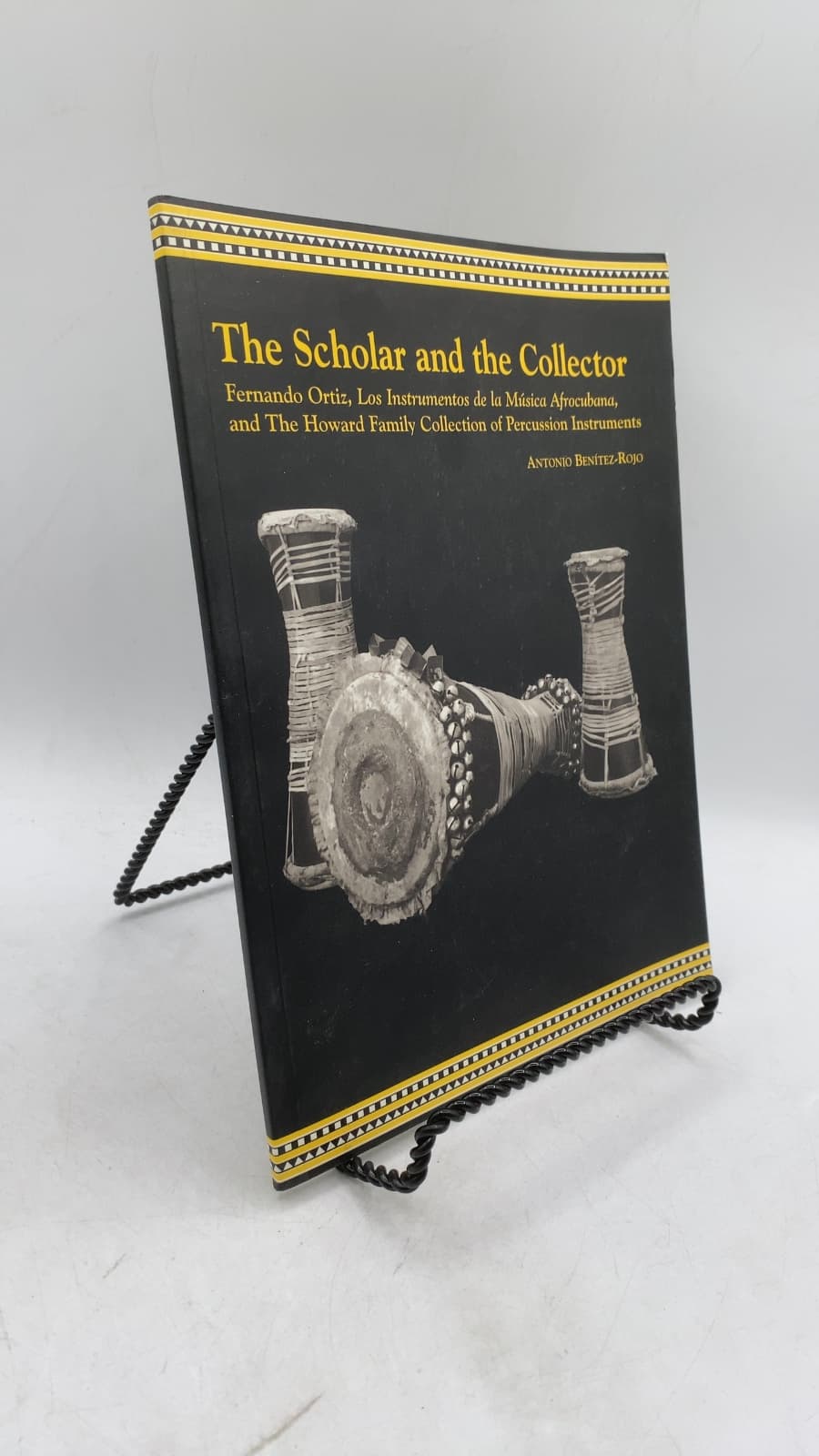 The Scholar and the Collector: Fernando Ortiz, Los Instrumentos de la Música Afrocubana, and The Howard Family Collection of Percussion Instruments by Antonio Benítez-Rojo - front cover