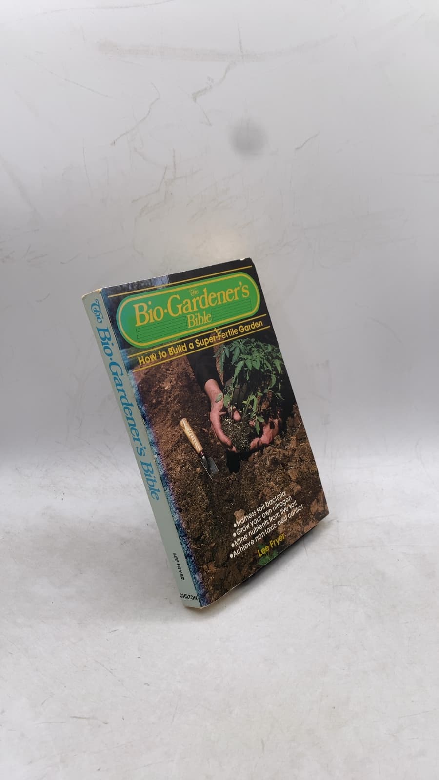 The Bio-Gardener's Bible by Lee Fryer - front cover