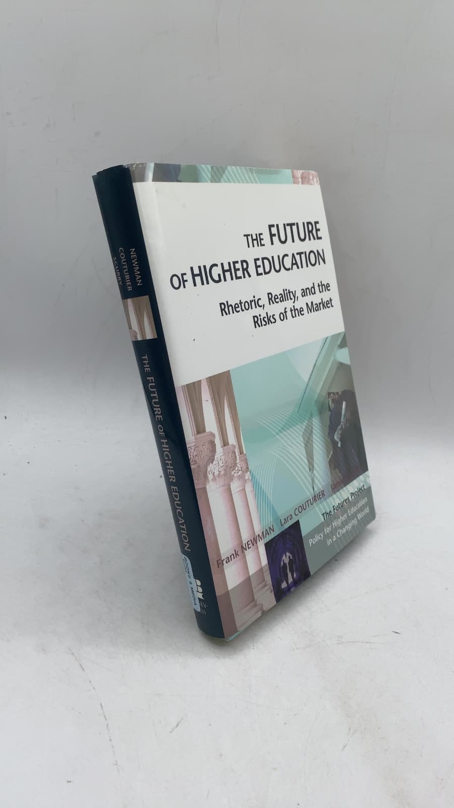 The Future of Higher Education: Rhetoric, Reality, and the Risks of the Market by Frank Newman, Lara Couturier, Jamie Scurry - front cover