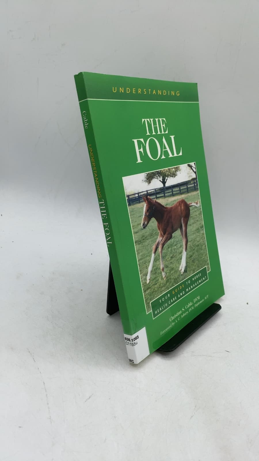 Understanding the Foal: Your Guide to Horse Health Care and Management by Christina S. Cable, DVM - front cover