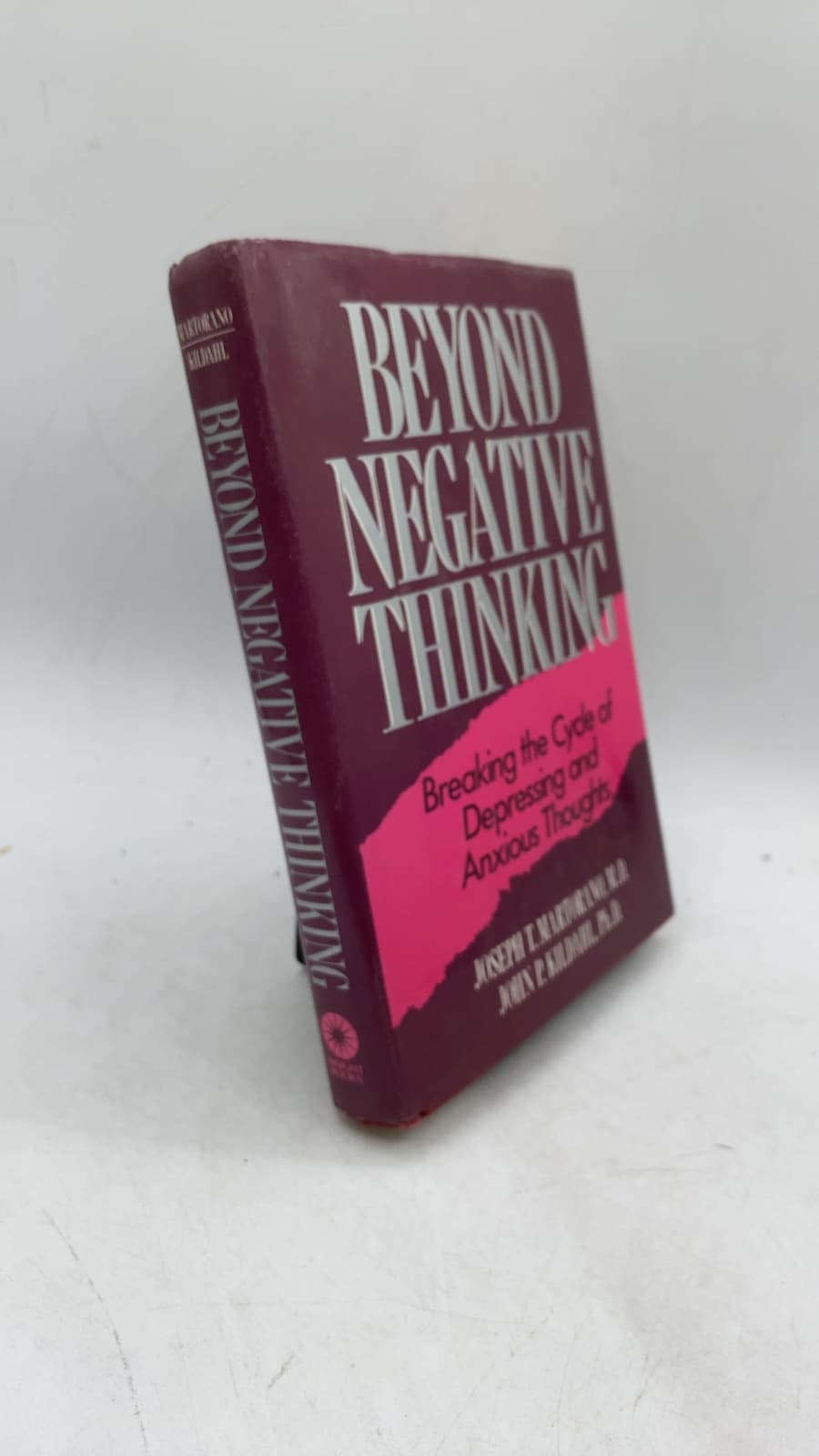 Beyond Negative Thinking: Breaking the Cycle of Depressing and Anxious Thoughts by Joseph T. Martorano, M.D. and John P. Kildahl, Ph.D. - front cover