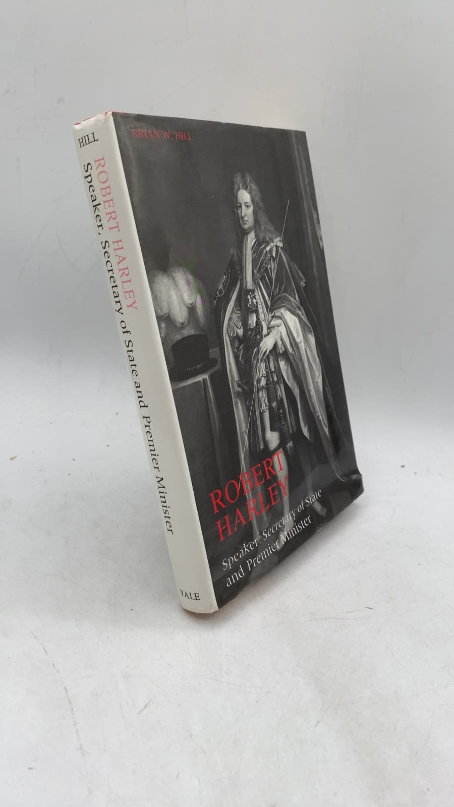 Robert Harley: Speaker, Secretary of State and Premier Minister by Brian W. Hill - front cover