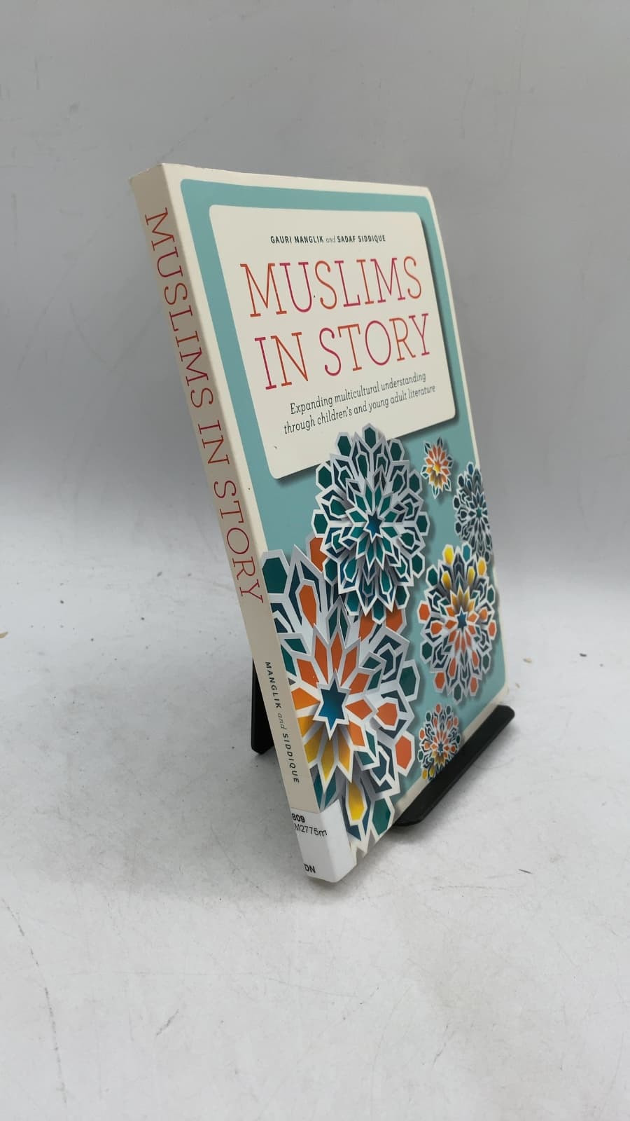 Muslims in Story: Expanding multicultural understanding through children's and young adult literature by Gauri Manglik and Sadaf Siddique - front cover