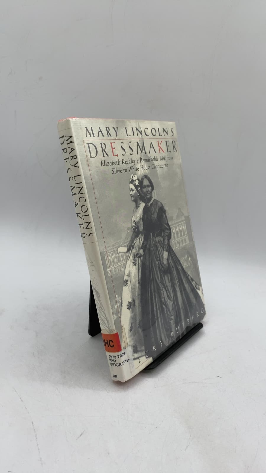 Mary Lincoln's Dressmaker: Elizabeth Keckley's Remarkable Rise from Slave to White House Confidante by Becky Rutberg - front cover