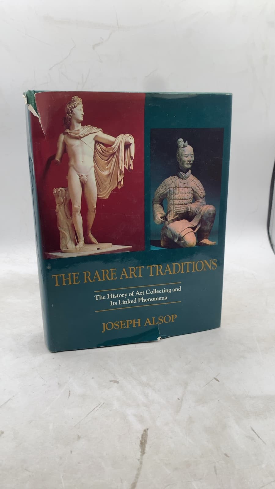 The Rare Art Traditions: The History of Art Collecting and Its Linked Phenomena Wherever These Have Appeared by Joseph Alsop - front cover