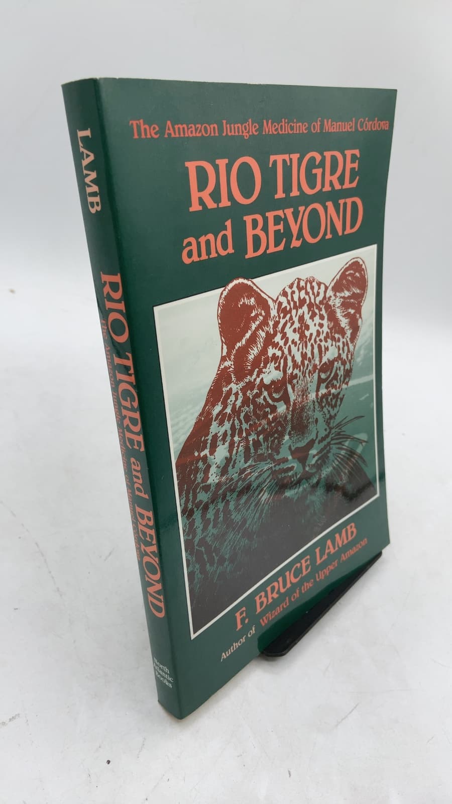 Rio Tigre and Beyond: The Amazon Jungle Medicine of Manuel Córdova by F. Bruce Lamb - front cover